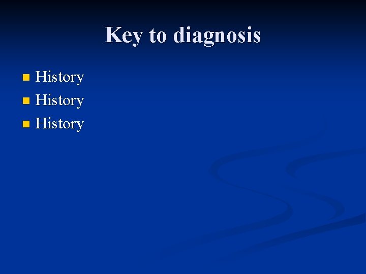 Key to diagnosis History n 