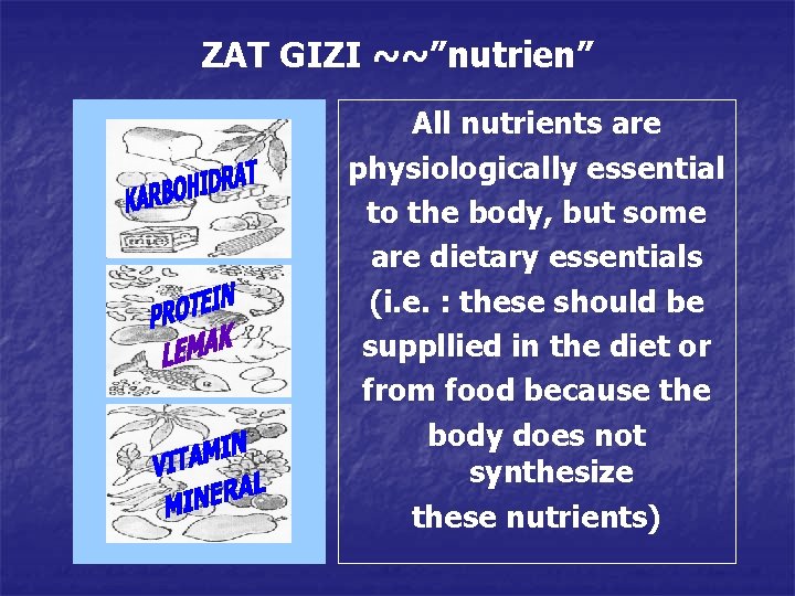 ZAT GIZI ~~”nutrien” All nutrients are physiologically essential to the body, but some are