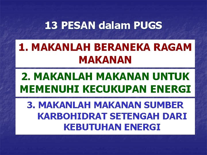 13 PESAN dalam PUGS 1. MAKANLAH BERANEKA RAGAM MAKANAN 2. MAKANLAH MAKANAN UNTUK MEMENUHI