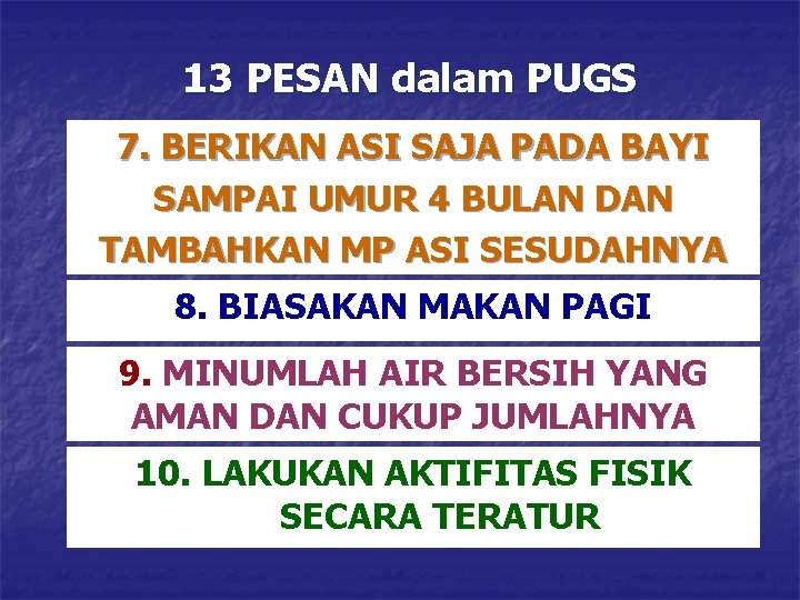 13 PESAN dalam PUGS 7. BERIKAN ASI SAJA PADA BAYI SAMPAI UMUR 4 BULAN