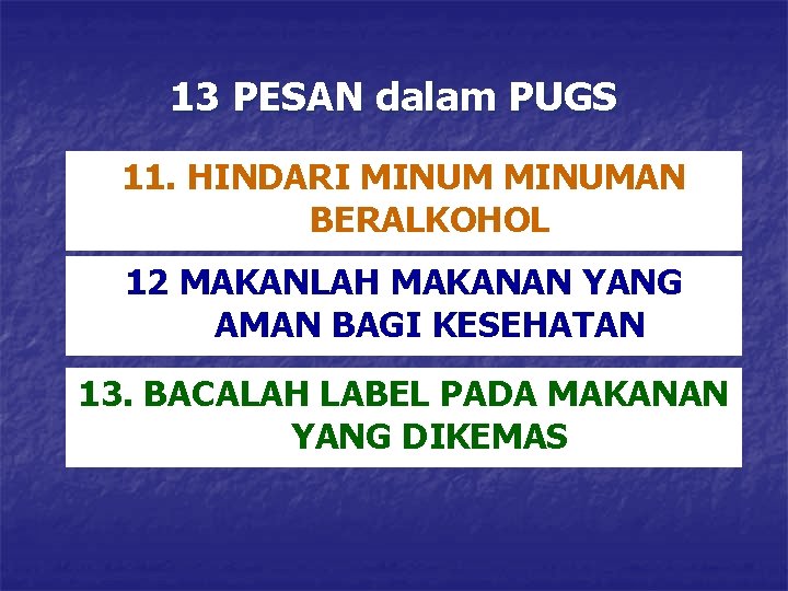 13 PESAN dalam PUGS 11. HINDARI MINUMAN BERALKOHOL 12 MAKANLAH MAKANAN YANG AMAN BAGI