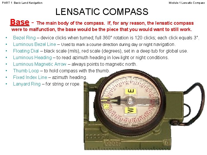 PART 1 Basic Land Navigation Module 1 Lensatic Compass LENSATIC COMPASS Base - The