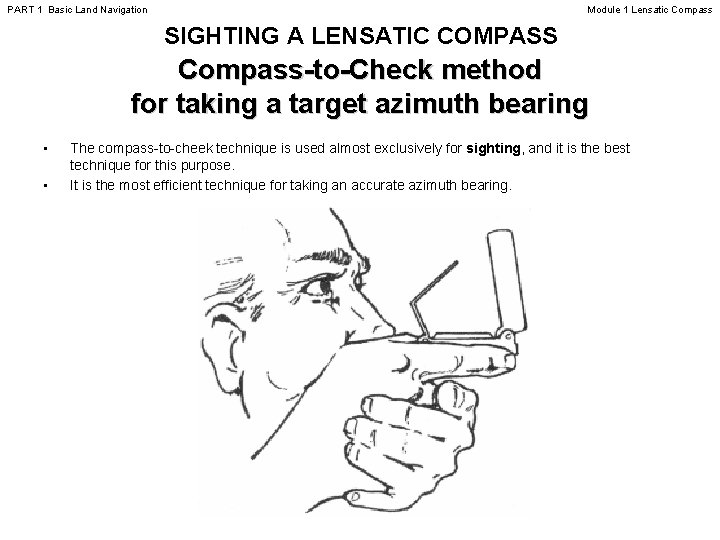 PART 1 Basic Land Navigation Module 1 Lensatic Compass SIGHTING A LENSATIC COMPASS Compass-to-Check