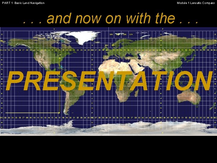 PART 1 Basic Land Navigation Module 1 Lensatic Compass . . . and now