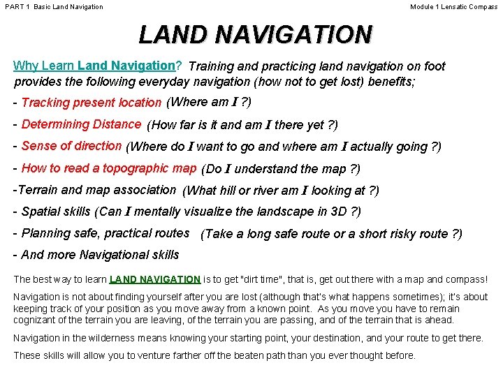 PART 1 Basic Land Navigation Module 1 Lensatic Compass LAND NAVIGATION Why Learn Land