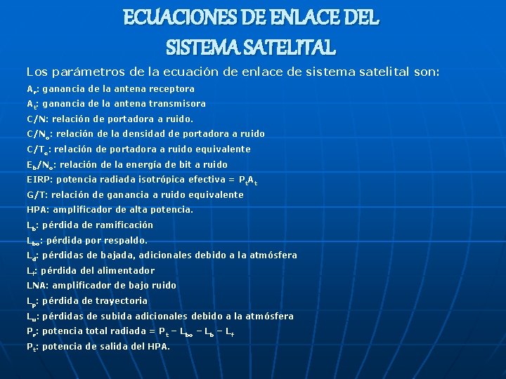 ECUACIONES DE ENLACE DEL SISTEMA SATELITAL Los parámetros de la ecuación de enlace de