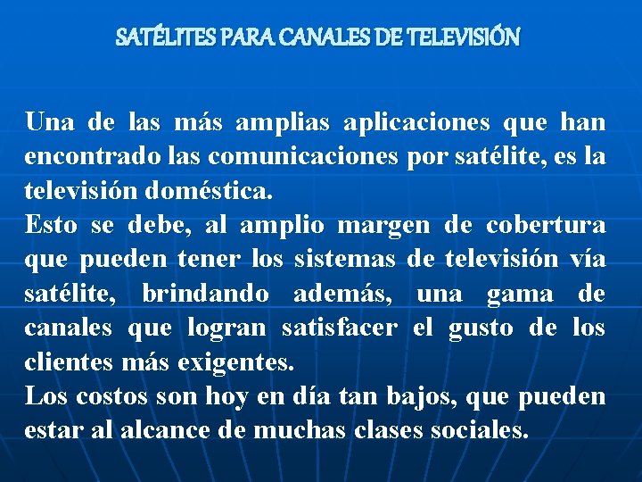 SATÉLITES PARA CANALES DE TELEVISIÓN Una de las más amplias aplicaciones que han encontrado