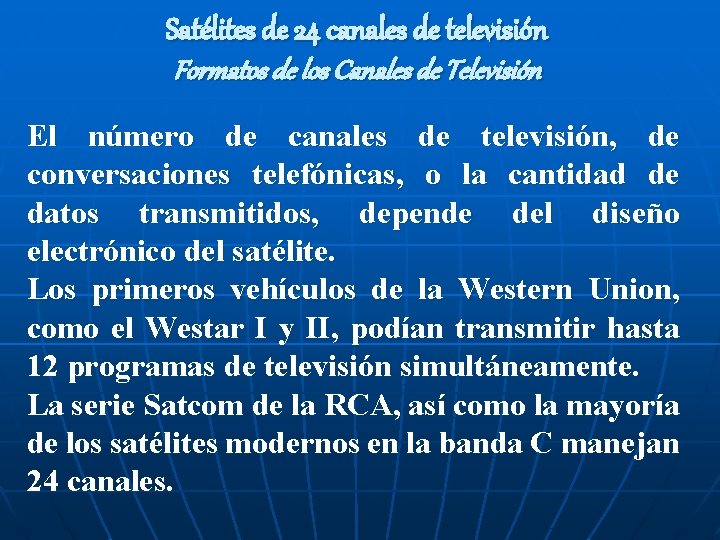 Satélites de 24 canales de televisión Formatos de los Canales de Televisión El número Satélites de 24 canales de televisión Formatos de los Canales de Televisión El número