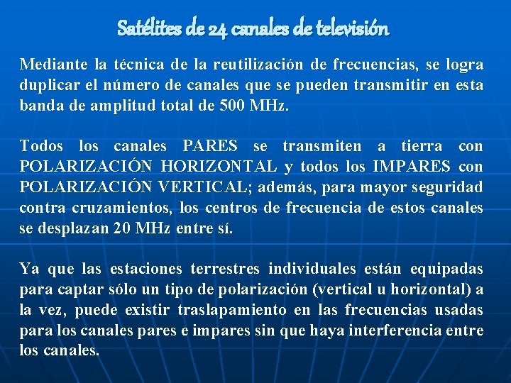 Satélites de 24 canales de televisión Mediante la técnica de la reutilización de frecuencias, Satélites de 24 canales de televisión Mediante la técnica de la reutilización de frecuencias,