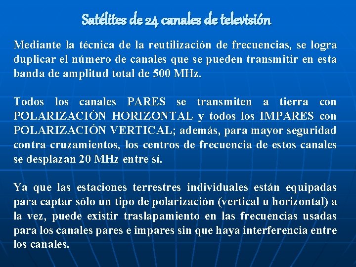 Satélites de 24 canales de televisión Mediante la técnica de la reutilización de frecuencias,