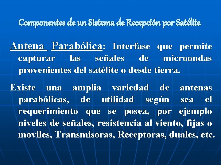 Componentes de un Sistema de Recepción por Satélite Antena Parabólica: Interfase que permite capturar