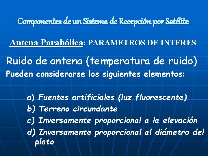 Componentes de un Sistema de Recepción por Satélite Antena Parabólica: PARAMETROS DE INTERES Ruido
