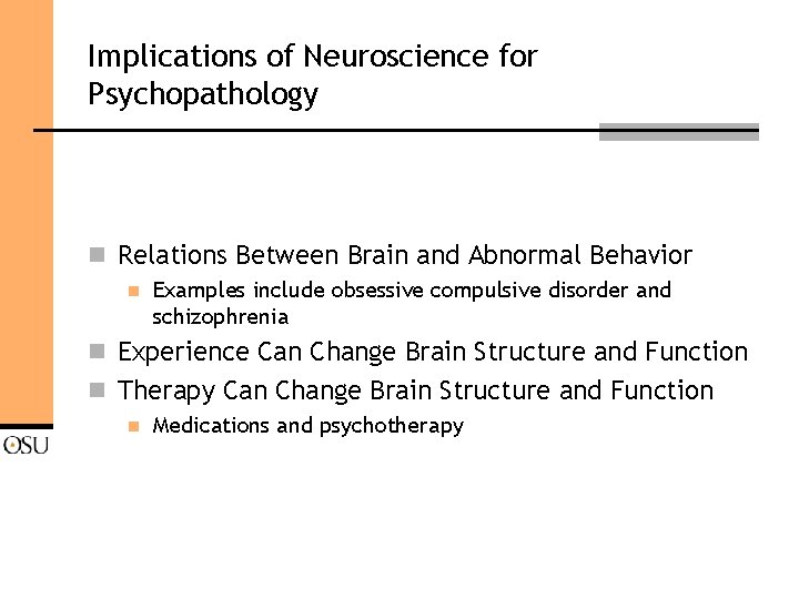 Implications of Neuroscience for Psychopathology n Relations Between Brain and Abnormal Behavior n Examples