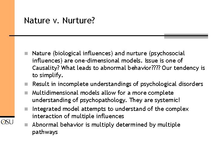 Nature v. Nurture? n Nature (biological influences) and nurture (psychosocial n n influences) are