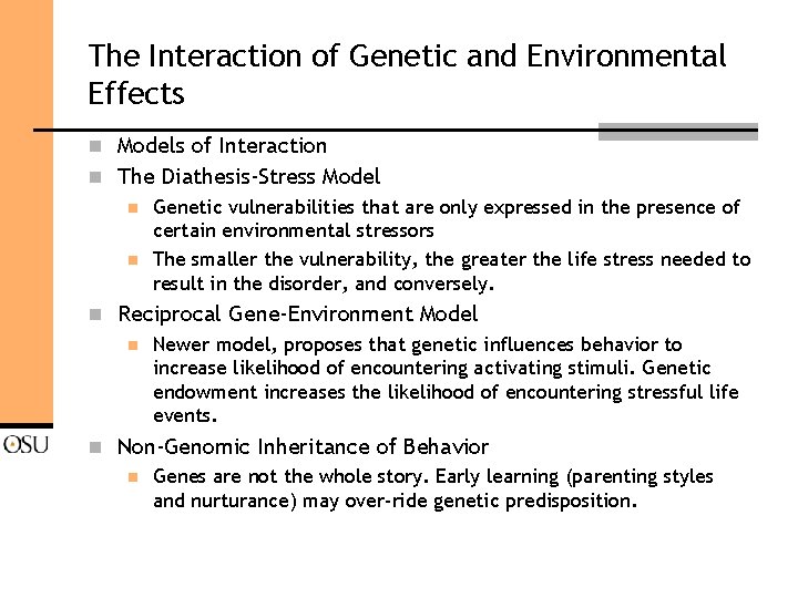 The Interaction of Genetic and Environmental Effects n Models of Interaction n The Diathesis-Stress