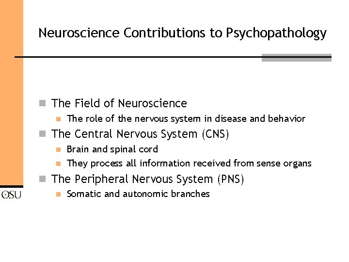 Neuroscience Contributions to Psychopathology n The Field of Neuroscience n The role of the