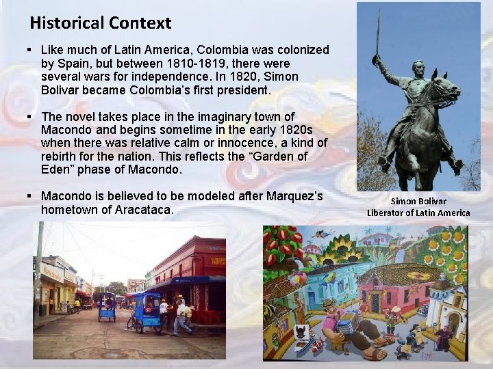 Historical Context § Like much of Latin America, Colombia was colonized by Spain, but