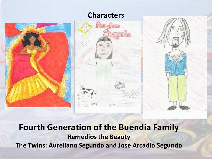 Characters Fourth Generation of the Buendia Family Remedios the Beauty The Twins: Aureliano Segundo