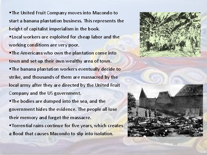 §The United Fruit Company moves into Macondo to start a banana plantation business. This