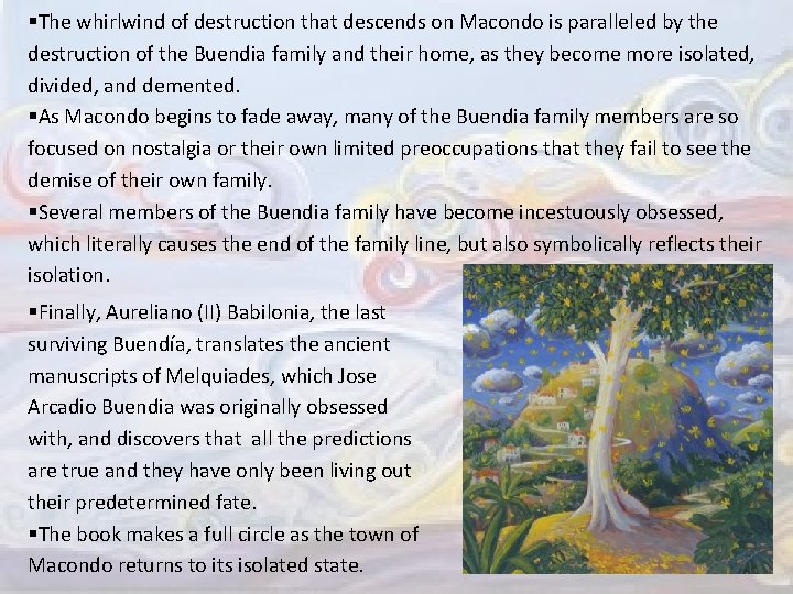 §The whirlwind of destruction that descends on Macondo is paralleled by the destruction of