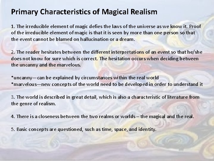Primary Characteristics of Magical Realism 1. The irreducible element of magic defies the laws