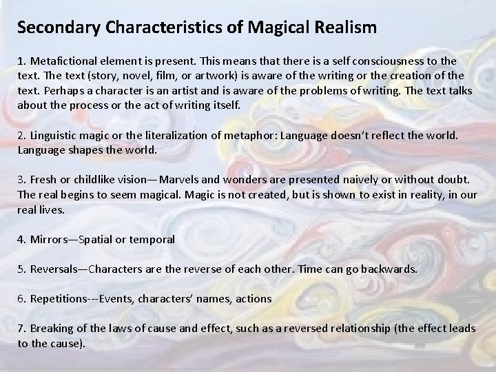 Secondary Characteristics of Magical Realism 1. Metafictional element is present. This means that there