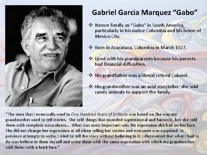 Gabriel Garcia Marquez “Gabo” v Known fondly as “Gabo” in South America, particularly in