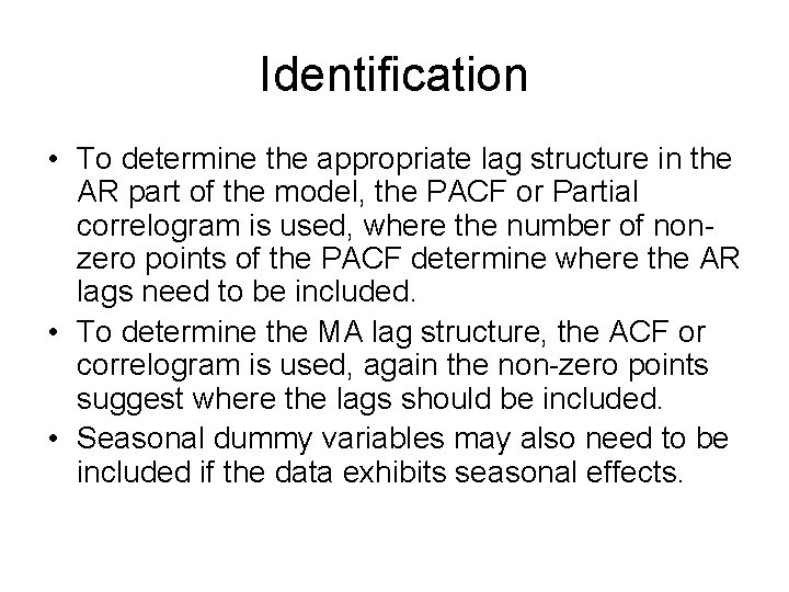 Identification • To determine the appropriate lag structure in the AR part of the