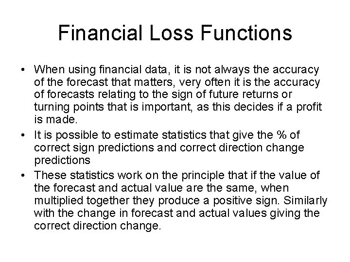 Financial Loss Functions • When using financial data, it is not always the accuracy