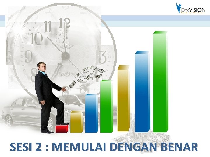 SESI 2 : MEMULAI DENGAN BENAR 