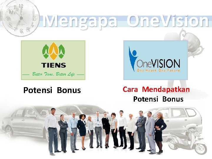 Mengapa One. Vision Potensi Bonus Cara Mendapatkan Potensi Bonus 