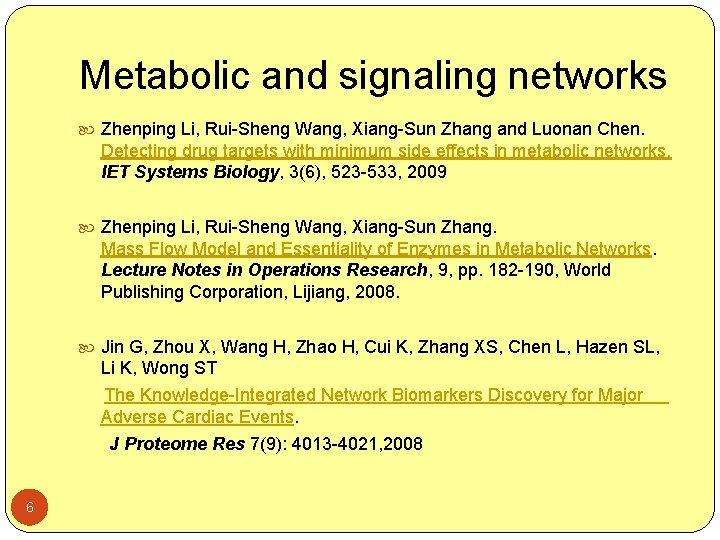 Metabolic and signaling networks Zhenping Li, Rui-Sheng Wang, Xiang-Sun Zhang and Luonan Chen. Detecting