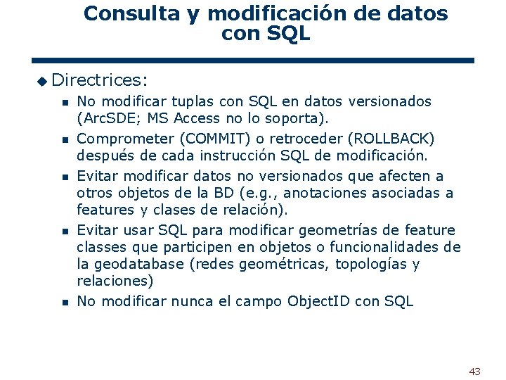 Consulta y modificación de datos con SQL u Directrices: n n n No modificar