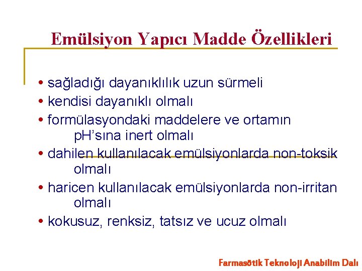 Emülsiyon Yapıcı Madde Özellikleri sağladığı dayanıklılık uzun sürmeli kendisi dayanıklı olmalı formülasyondaki maddelere ve