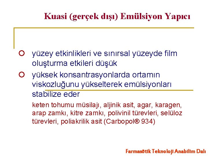Kuasi (gerçek dışı) Emülsiyon Yapıcı yüzey etkinlikleri ve sınırsal yüzeyde film oluşturma etkileri düşük