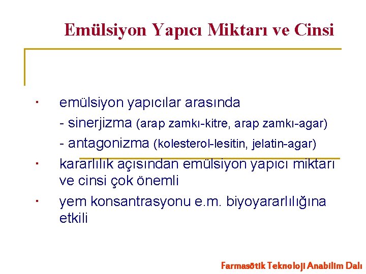 Emülsiyon Yapıcı Miktarı ve Cinsi emülsiyon yapıcılar arasında - sinerjizma (arap zamkı-kitre, arap zamkı-agar)