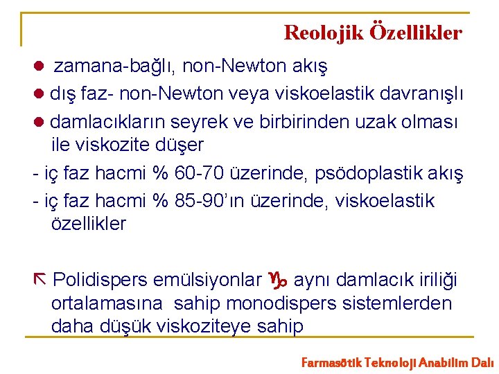 Reolojik Özellikler zamana-bağlı, non-Newton akış dış faz- non-Newton veya viskoelastik davranışlı damlacıkların seyrek ve