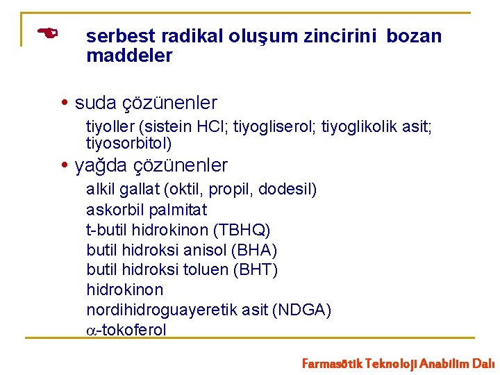  serbest radikal oluşum zincirini bozan maddeler suda çözünenler tiyoller (sistein HCl; tiyogliserol; tiyoglikolik