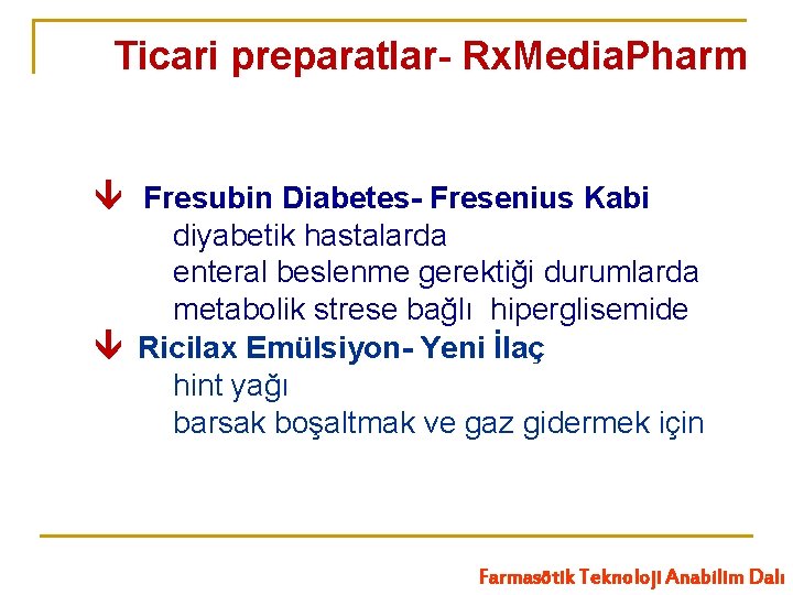 Ticari preparatlar- Rx. Media. Pharm Fresubin Diabetes- Fresenius Kabi diyabetik hastalarda enteral beslenme gerektiği