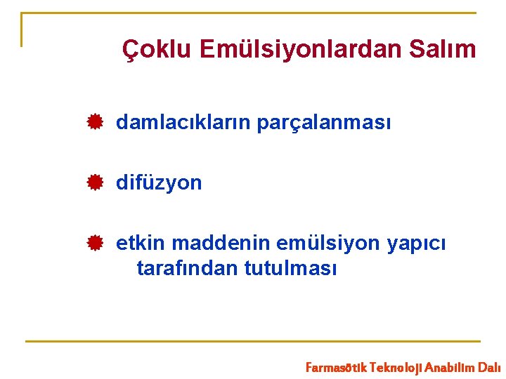 Çoklu Emülsiyonlardan Salım damlacıkların parçalanması difüzyon etkin maddenin emülsiyon yapıcı tarafından tutulması Farmasötik Teknoloji