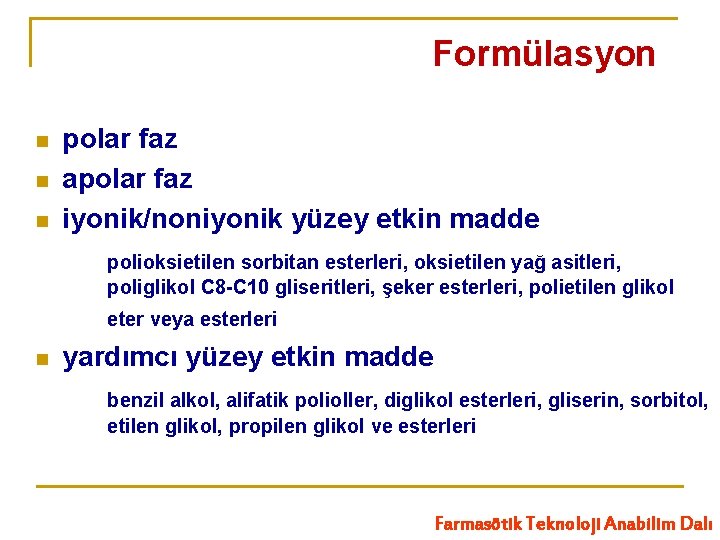 Formülasyon n polar faz apolar faz iyonik/noniyonik yüzey etkin madde polioksietilen sorbitan esterleri, oksietilen