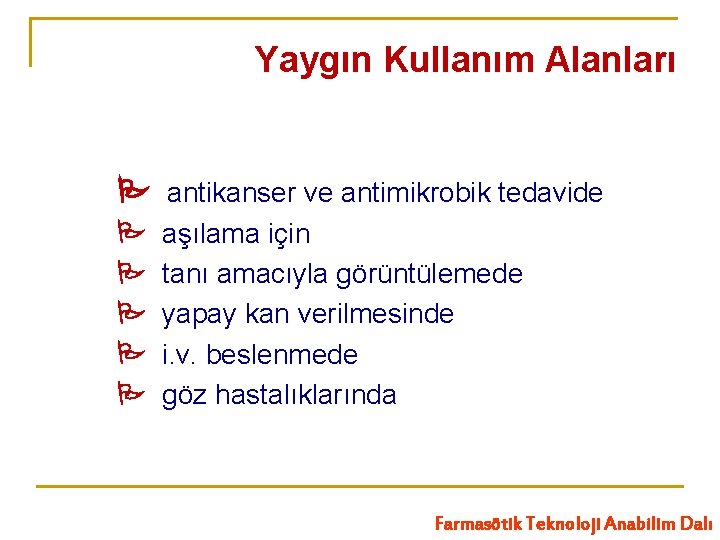 Yaygın Kullanım Alanları antikanser ve antimikrobik tedavide aşılama için tanı amacıyla görüntülemede yapay kan