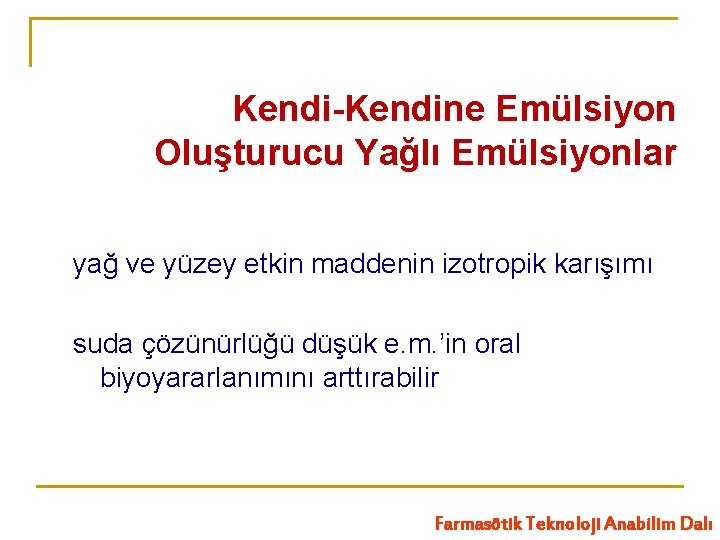 Kendi-Kendine Emülsiyon Oluşturucu Yağlı Emülsiyonlar yağ ve yüzey etkin maddenin izotropik karışımı suda çözünürlüğü