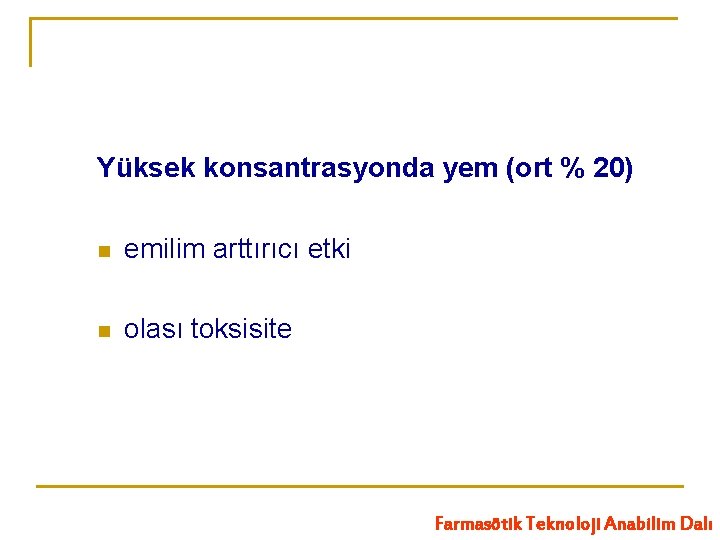 Yüksek konsantrasyonda yem (ort % 20) n emilim arttırıcı etki n olası toksisite Farmasötik