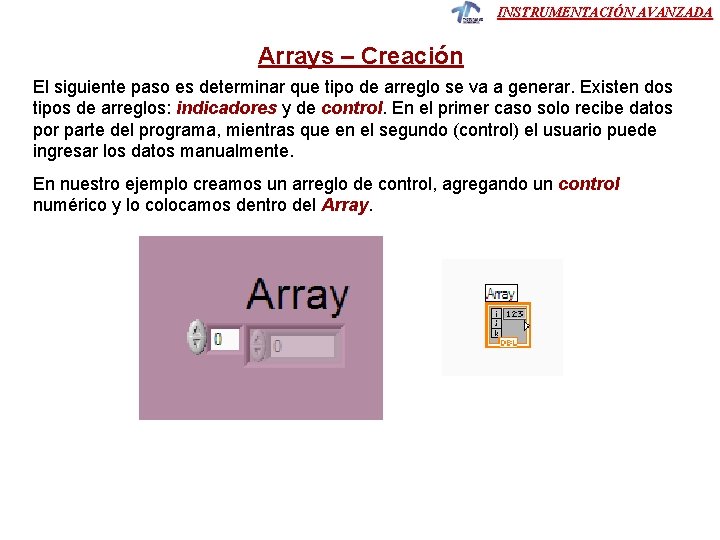 INSTRUMENTACIÓN AVANZADA Arrays – Creación El siguiente paso es determinar que tipo de arreglo