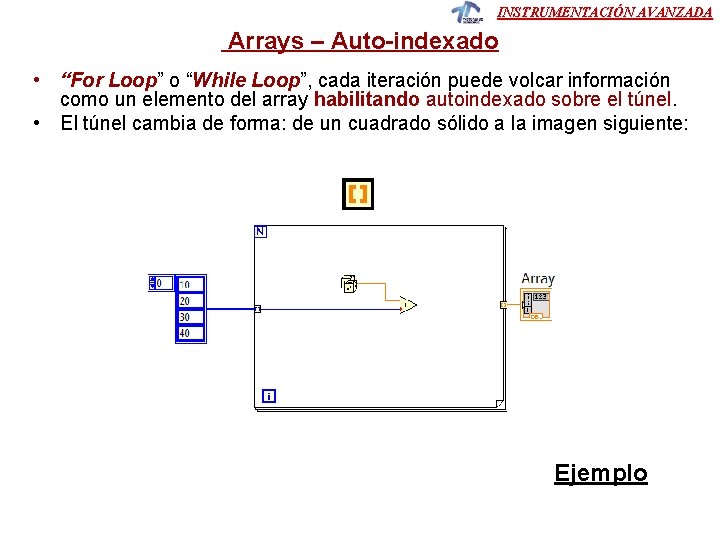 INSTRUMENTACIÓN AVANZADA Arrays – Auto-indexado • “For Loop” o “While Loop”, cada iteración puede INSTRUMENTACIÓN AVANZADA Arrays – Auto-indexado • “For Loop” o “While Loop”, cada iteración puede