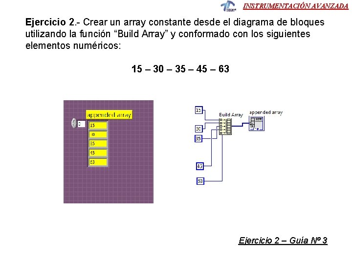 INSTRUMENTACIÓN AVANZADA Ejercicio 2. - Crear un array constante desde el diagrama de bloques INSTRUMENTACIÓN AVANZADA Ejercicio 2. - Crear un array constante desde el diagrama de bloques