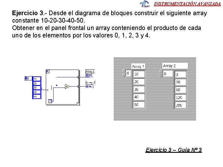 INSTRUMENTACIÓN AVANZADA Ejercicio 3. - Desde el diagrama de bloques construir el siguiente array INSTRUMENTACIÓN AVANZADA Ejercicio 3. - Desde el diagrama de bloques construir el siguiente array