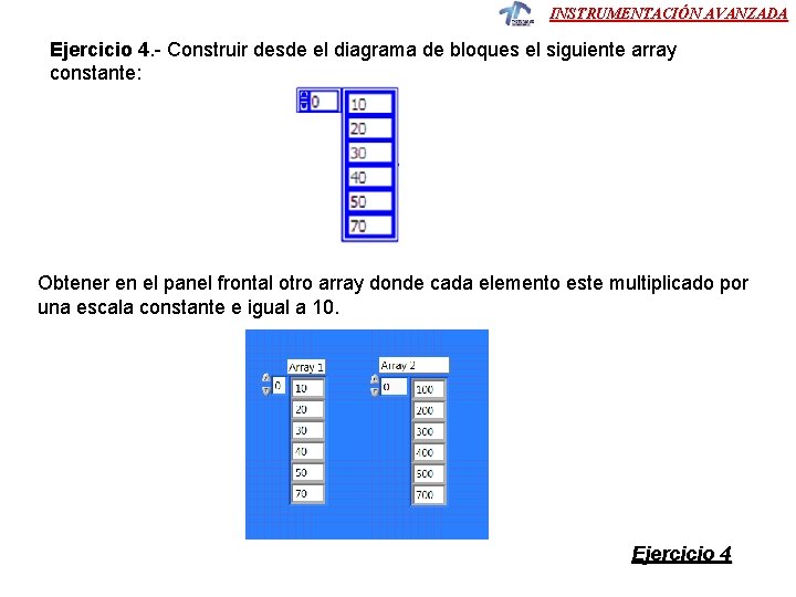 INSTRUMENTACIÓN AVANZADA Ejercicio 4. - Construir desde el diagrama de bloques el siguiente array