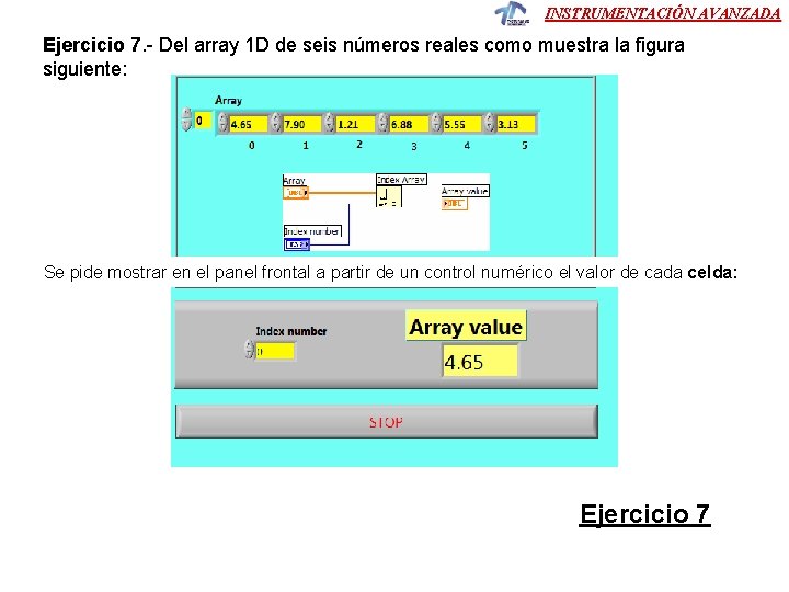 INSTRUMENTACIÓN AVANZADA Ejercicio 7. - Del array 1 D de seis números reales como